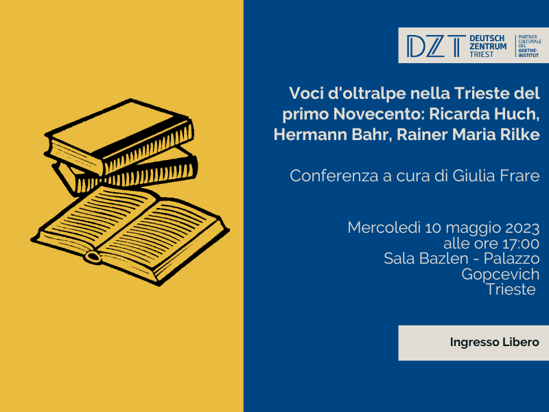 Al momento stai visualizzando Conferenza “Voci d’oltralpe nella Trieste del primo Novecento: Ricarda Huch, Hermann Bahr, Rainer Maria Rilke”